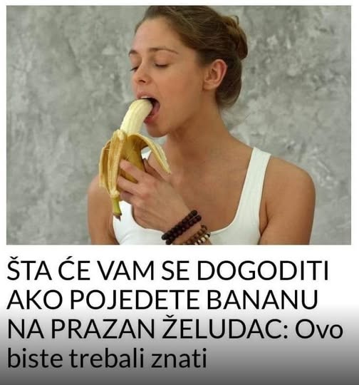 Ovo biste trebali znati – Evo šta će vam se dogoditi ako pojedete bananu na prazan želudac! - featured image