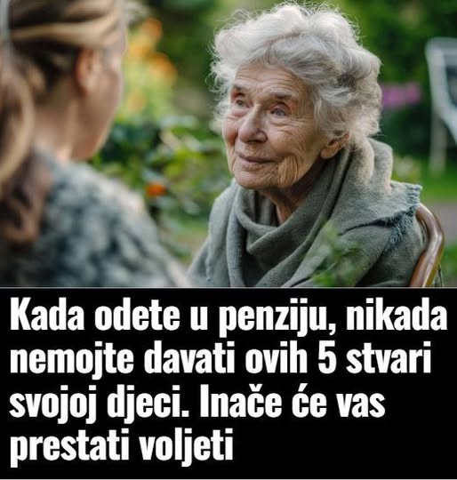Kada odete u penziju, nikada nemojte davati ovih 5 stvari svojoj djeci. Inače će vas prestati voljeti - featured image