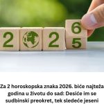 Za 2 horoskopska znaka 2026. biće najteža godina u životu do sad: Desiće im se sudbinski preokret, tek sledeće jeseni stiže veliko olakšanje Za 2 horoskopska znaka 2026. biće najteža godina u životu do sad: Desiće im se sudbinski preokret, tek sledeće jeseni stiže veliko olakšanje - featured image