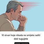 10 stvari koje nikada ne bi trebalo da radite dok tugujete 10 stvari koje nikada ne bi trebalo da radite dok tugujete - featured image