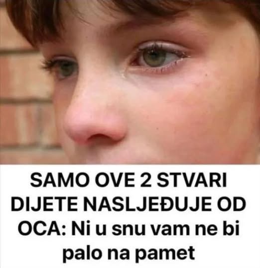 SAMO OVE 2 STVARI DIJETE NASLJEĐUJE OD OCA: Ni u snu vam ne bi palo na pamet - featured image SAMO OVE 2 STVARI DIJETE NASLJEĐUJE OD OCA: Ni u snu vam ne bi palo na pamet - featured image