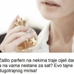Zašto parfem na nekim traje cijeli dan, a na vama nestane za sat? Evo tajne dugotrajnog mirisa Zašto parfem na nekim traje cijeli dan, a na vama nestane za sat? Evo tajne dugotrajnog mirisa - featured image