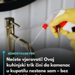 Nećete vjerovati! Ovaj kuhinjski trik čini da kamenac u kupatilu nestane sam – bez ribanja i hemije Nećete vjerovati! Ovaj kuhinjski trik čini da kamenac u kupatilu nestane sam – bez ribanja i hemije - featured image