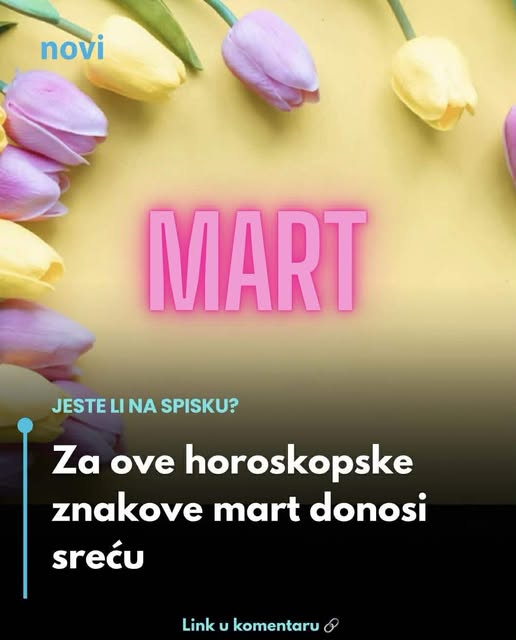 Za ove horoskopske znakove mart donosi sreću - featured image Za ove horoskopske znakove mart donosi sreću - featured image