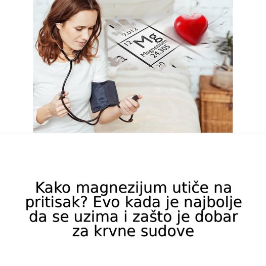 Kako magnezijum utiče na pritisak? Evo kada je najbolje da se uzima i zašto je dobar za krvne sudove - featured image