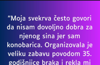 “Moja svekrva često govori da nisam dovoljno dobra za njenog sina jer sam konobarica…”