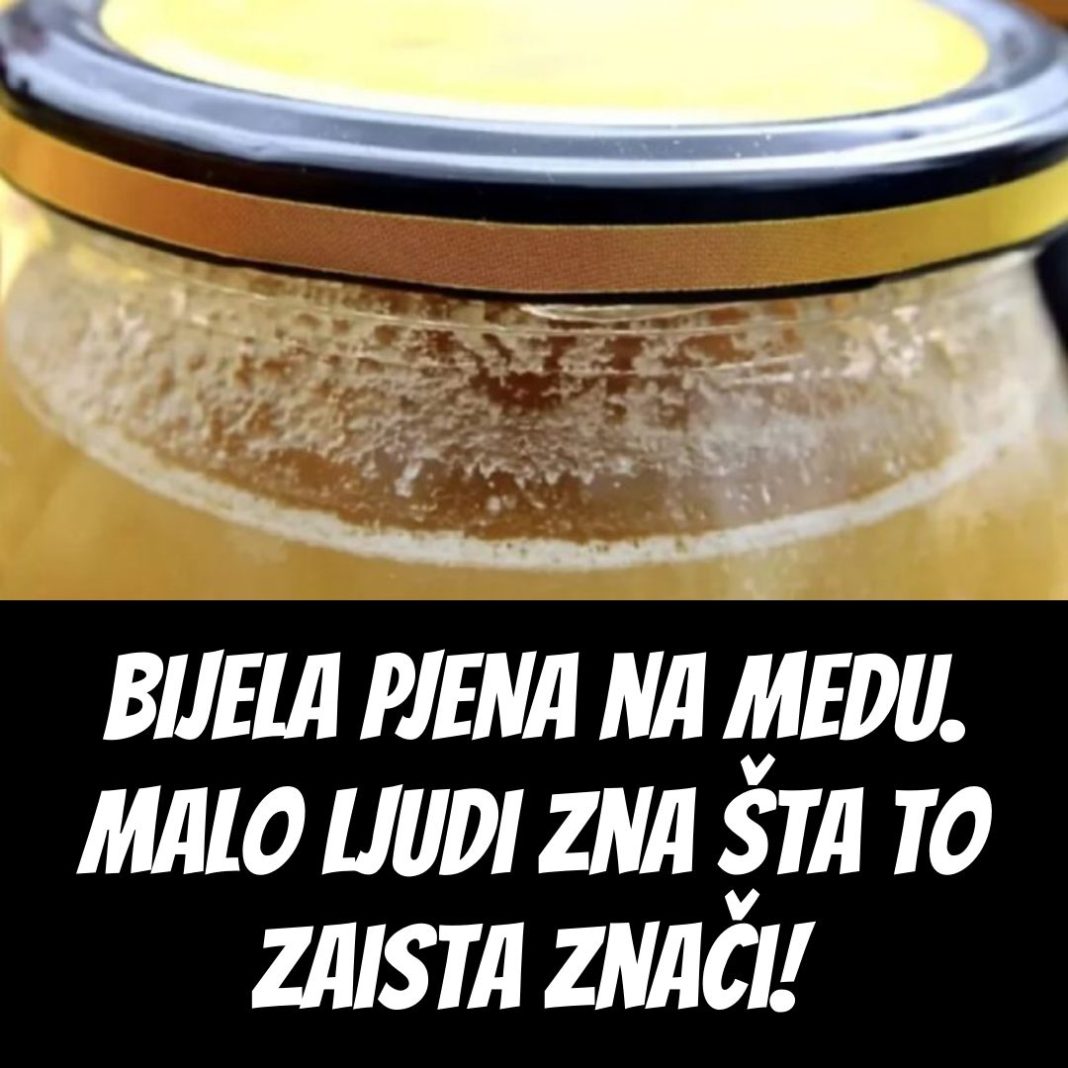 BIJELA PJENA na medu. Malo ljudi zna šta to zaista znači! - featured image