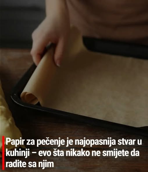 Papir za pečenje je najopasnija stvar u kuhinji – evo šta nikak0 ne smijete da radite sa njim - featured image