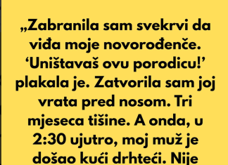 „Zabranila sam svekrvi da viđa moje novorođenče. ‘Uništavaš ovu porodicu!’ plakala je.”