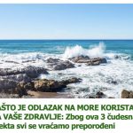 ZAŠTO JE ODLAZAK NA MORE KORISTAN ZA VAŠE ZDRAVLJE: Zbog ova 3 čudesna efekta svi se vraćamo preporođeni ZAŠTO JE ODLAZAK NA MORE KORISTAN ZA VAŠE ZDRAVLJE: Zbog ova 3 čudesna efekta svi se vraćamo preporođeni - featured image
