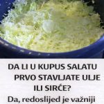 DA LI U KUPUS SALATU PRVO STAVLJATE ULJE ILI SIRĆE? Da, redoslijed je važniji nego što mislite.. DA LI U KUPUS SALATU PRVO STAVLJATE ULJE ILI SIRĆE? Da, redoslijed je važniji nego što mislite.. - featured image