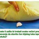 Stavite svake večeri pred spavanje čen bijelog luka ispod jastuka: Evo zašto! Stavite svake večeri pred spavanje čen bijelog luka ispod jastuka: Evo zašto! - featured image