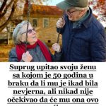 Suprug upitao SVOJU ženu sa kojom je 5O GODINA u braku da li mu je ikad bila nevjerna, ali nikad nije OČEKIVAO da će mu ona OVO reći Suprug upitao SVOJU ženu sa kojom je 5O GODINA u braku da li mu je ikad bila nevjerna, ali nikad nije OČEKIVAO da će mu ona OVO reći - featured image