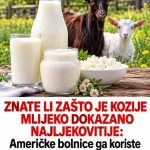 ZNATE LI ZAŠTO JE KOZIJE MLIJEKO DOKAZANO NAJLJEKOVITIJE: Američke bolnice ga koriste za liječenje najtežih bolesti… ZNATE LI ZAŠTO JE KOZIJE MLIJEKO DOKAZANO NAJLJEKOVITIJE: Američke bolnice ga koriste za liječenje najtežih bolesti… - featured image